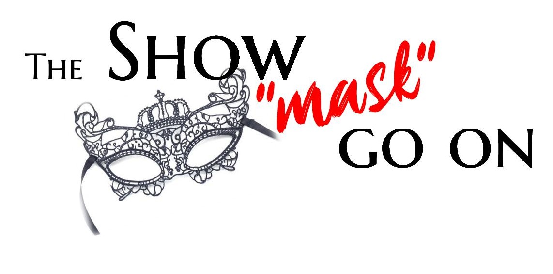 The Show &quot;mask&quot; go on